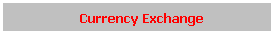 กล่องข้อความ: &nbsp; Currency Exchange
